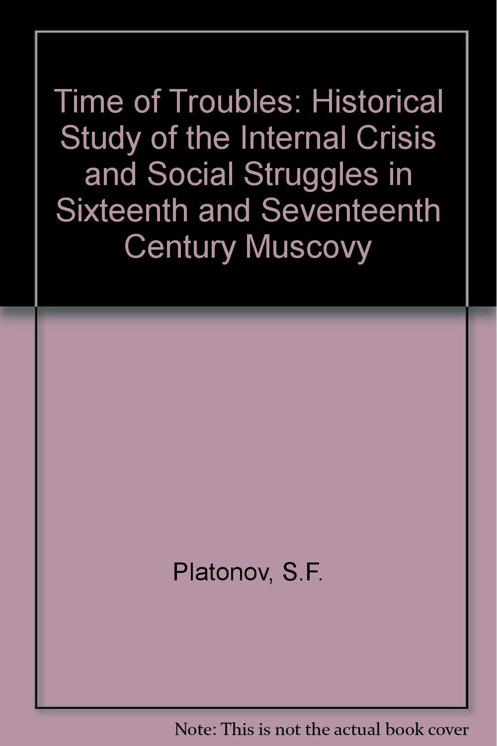 The Time of Troubles: a Historical Study of the Internal Crisis and Social Struggle in Sixteenth and SeventeenthCentury Muscovy,Used