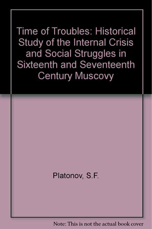 The Time of Troubles: a Historical Study of the Internal Crisis and Social Struggle in Sixteenth and SeventeenthCentury Muscovy,Used