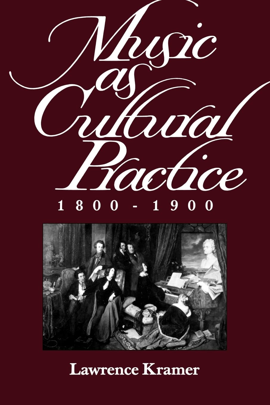 Music As Cultural Practice, 18001900 (California Studies In 19Thcentury Music) (Volume 8)