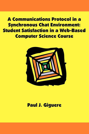 A Communications Protocol in a Synchronous Chat Environment: Student Satisfaction in a WebBased Computer Science Course,Used