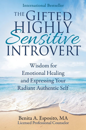 The Gifted Highly Sensitive Introvert: Wisdom for Emotional Healing and Expressing Your Radiant Authentic Self,Used