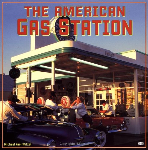 The American Gas Station: History And Folklore Of Gas Stations In America