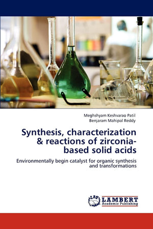 Synthesis, characterization & reactions of zirconiabased solid acids: Environmentally begin catalyst for organic synthesis and ,Used