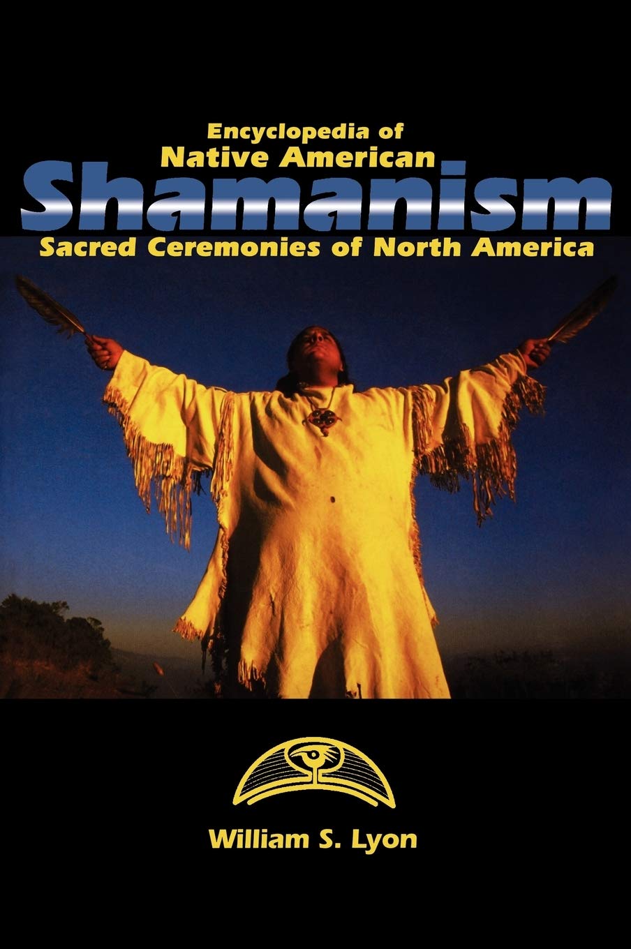 Encyclopedia of Native American Shamanism: Sacred Ceremonies of North America,Used