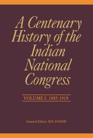 A Centenary History Of The Indian National Congress: Volume I: 18851919 (1),Used