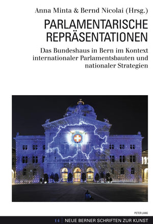 Parlamentarische Reprsentationen: Das Bundeshaus in Bern im Kontext internationaler Parlamentsbauten und nationaler Strategien (,Used