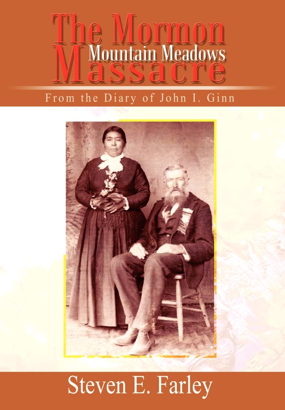 The Mormon Mountain Meadows Massacre: From the Diary of John I. Ginn,Used