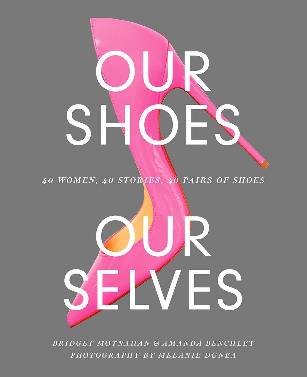 Our Shoes, Our Selves: 40 Women, 40 Stories, 40 Pairs of Shoes,Used