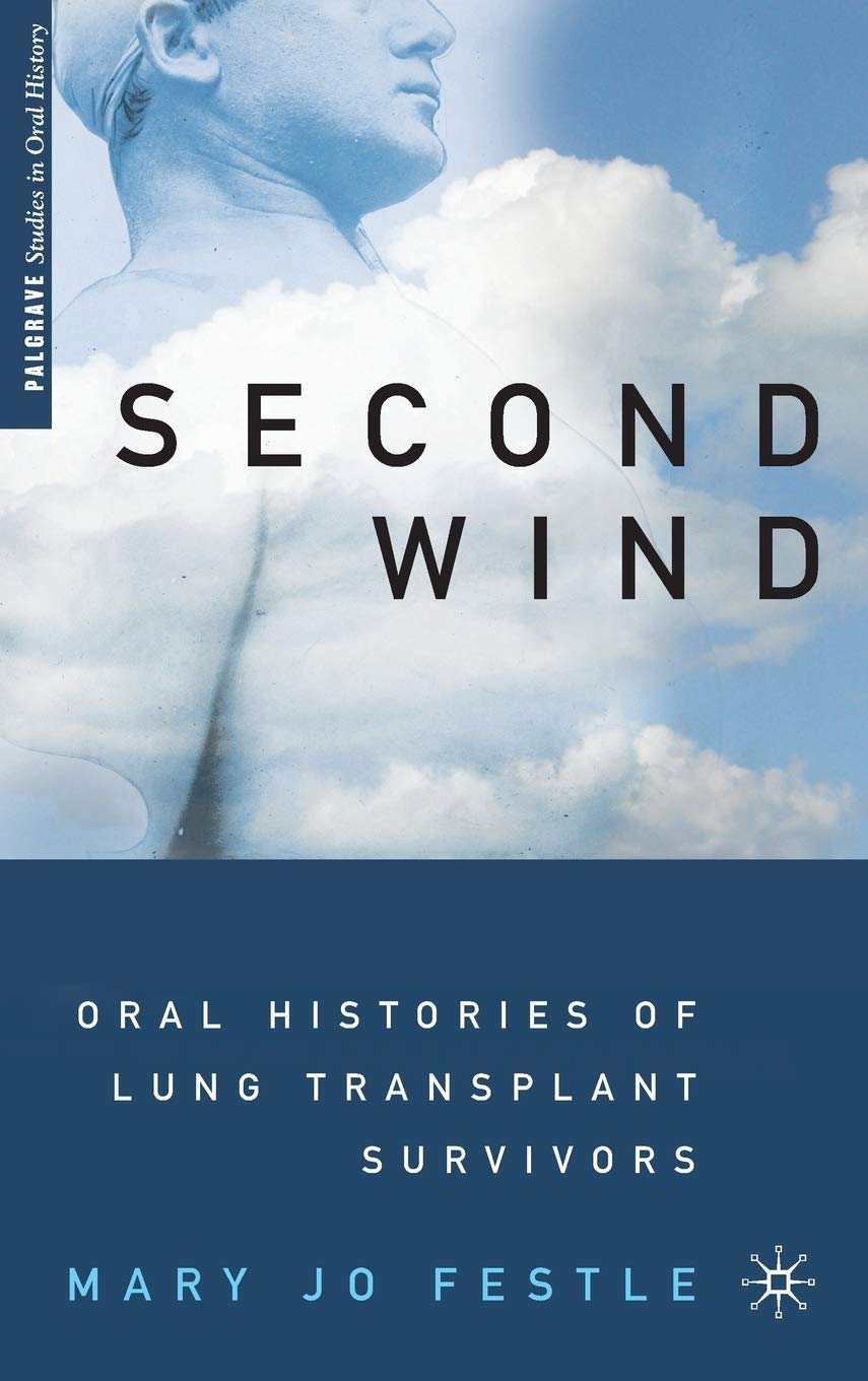 Second Wind: Oral Histories of Lung Transplant Survivors (Palgrave Studies in Oral History),Used