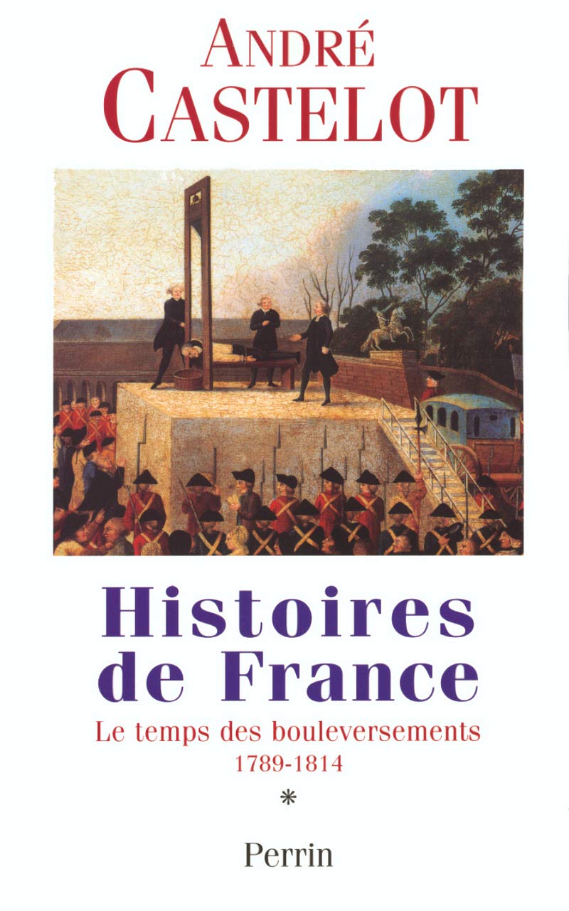 Histoire de France  tome 1, le temps des boulversements 1789 1814 (1),Used