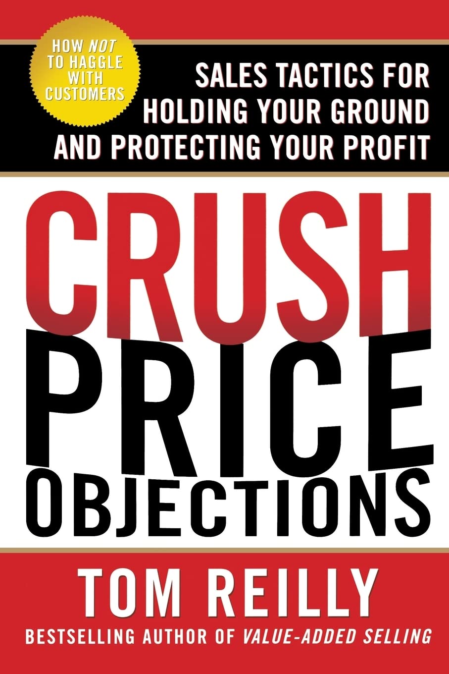 Crush Price Objections: Sales Tactics for Holding Your Ground and Protecting Your Profit,Used