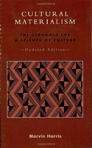 Cultural Materialism: The Struggle For A Science Of Culture