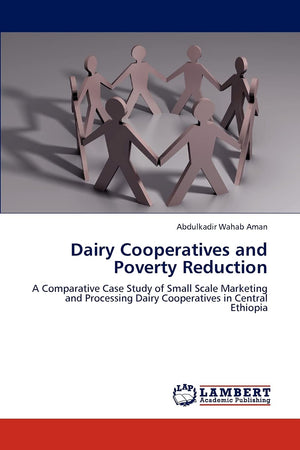 Dairy Cooperatives and Poverty Reduction: A Comparative Case Study of Small Scale Marketing and Processing Dairy Cooperatives in,Used