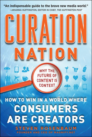 Curation Nation: How to Win in a World Where Consumers are Creators,Used