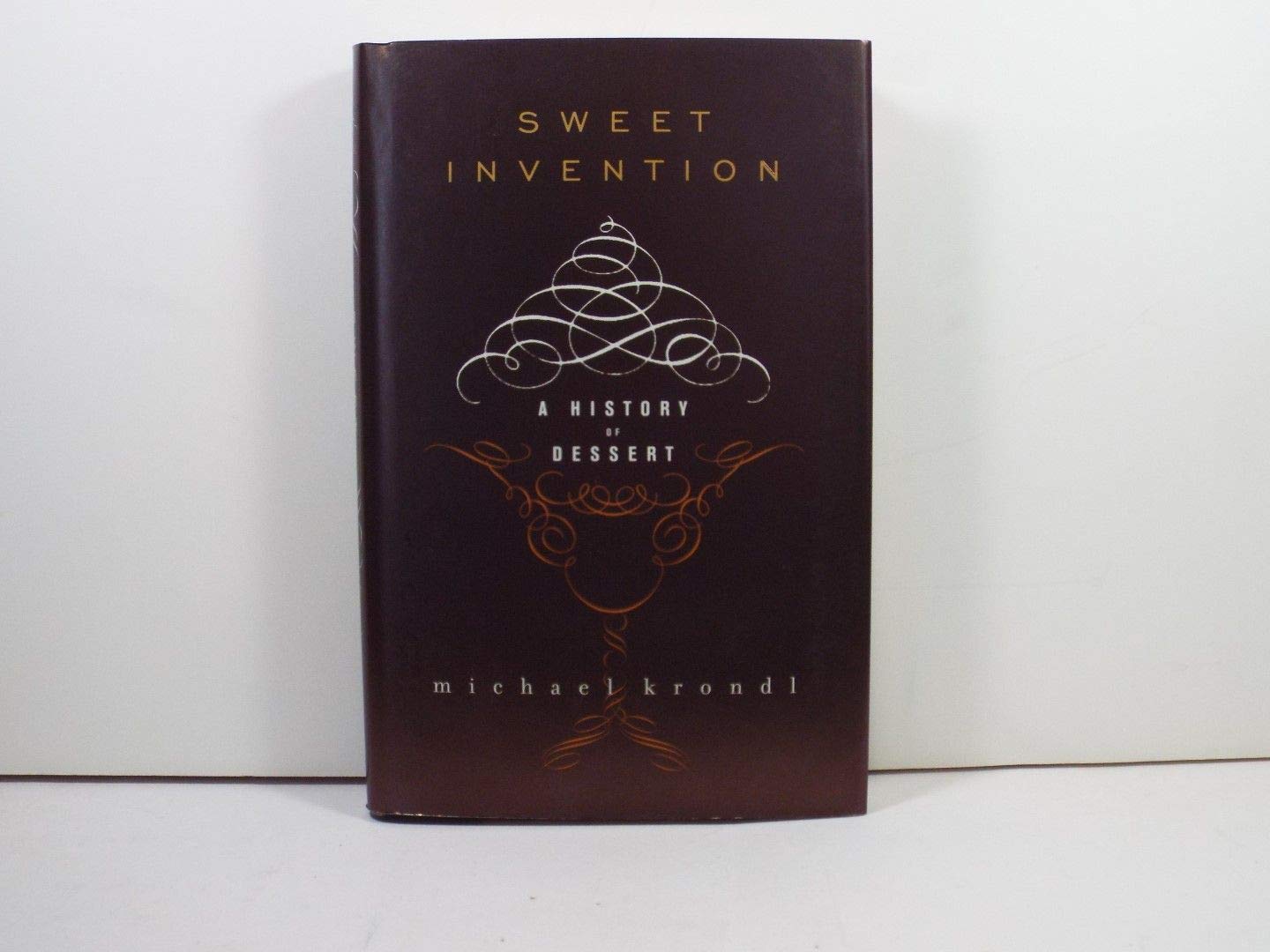 Sweet Invention: A History of Dessert