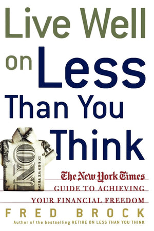 Live Well On Less Than You Think: The New York Times Guide To Achieving Your Financial Freedom,Used