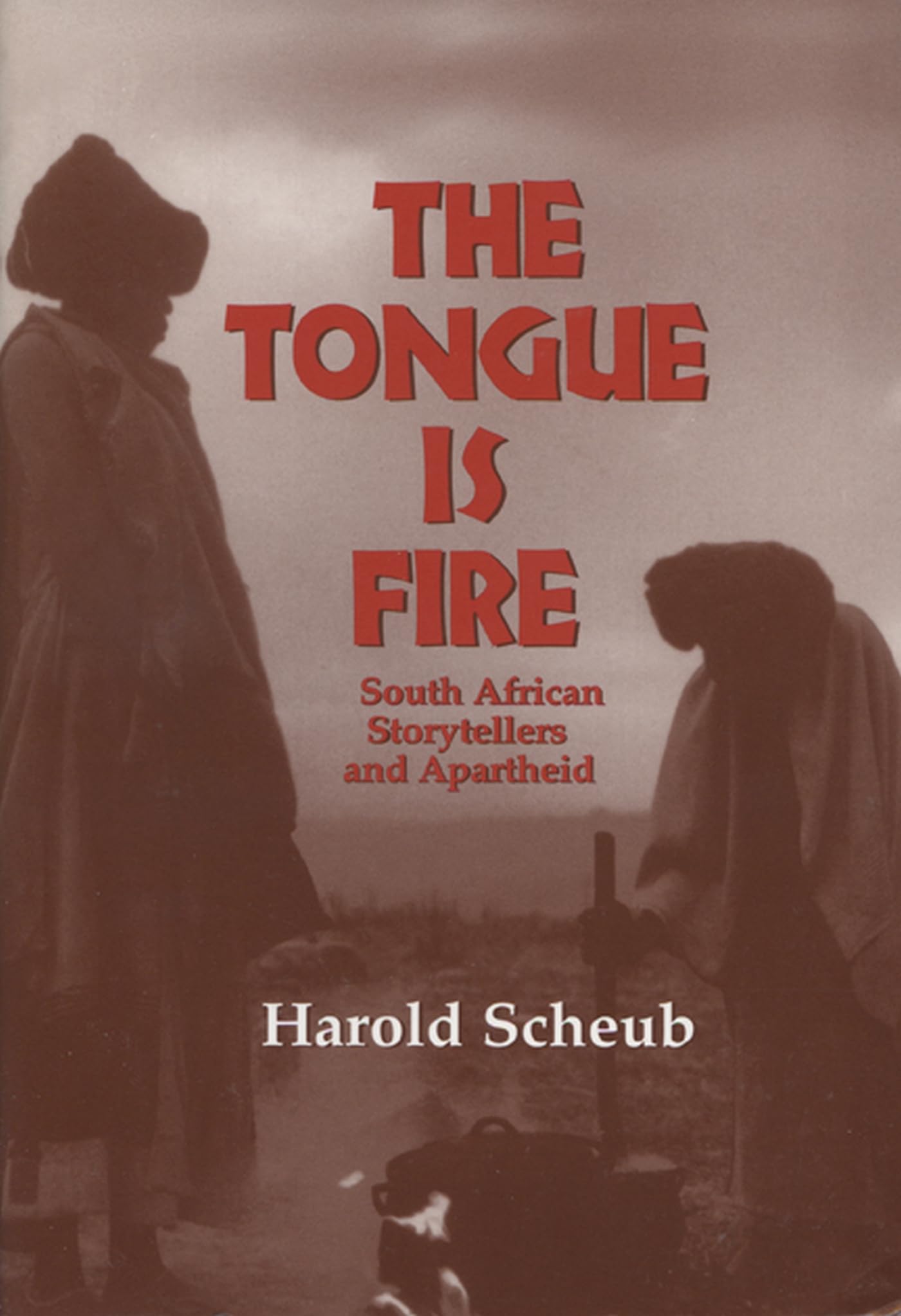 The Tongue Is Fire: South African Storytellers and Apartheid,Used