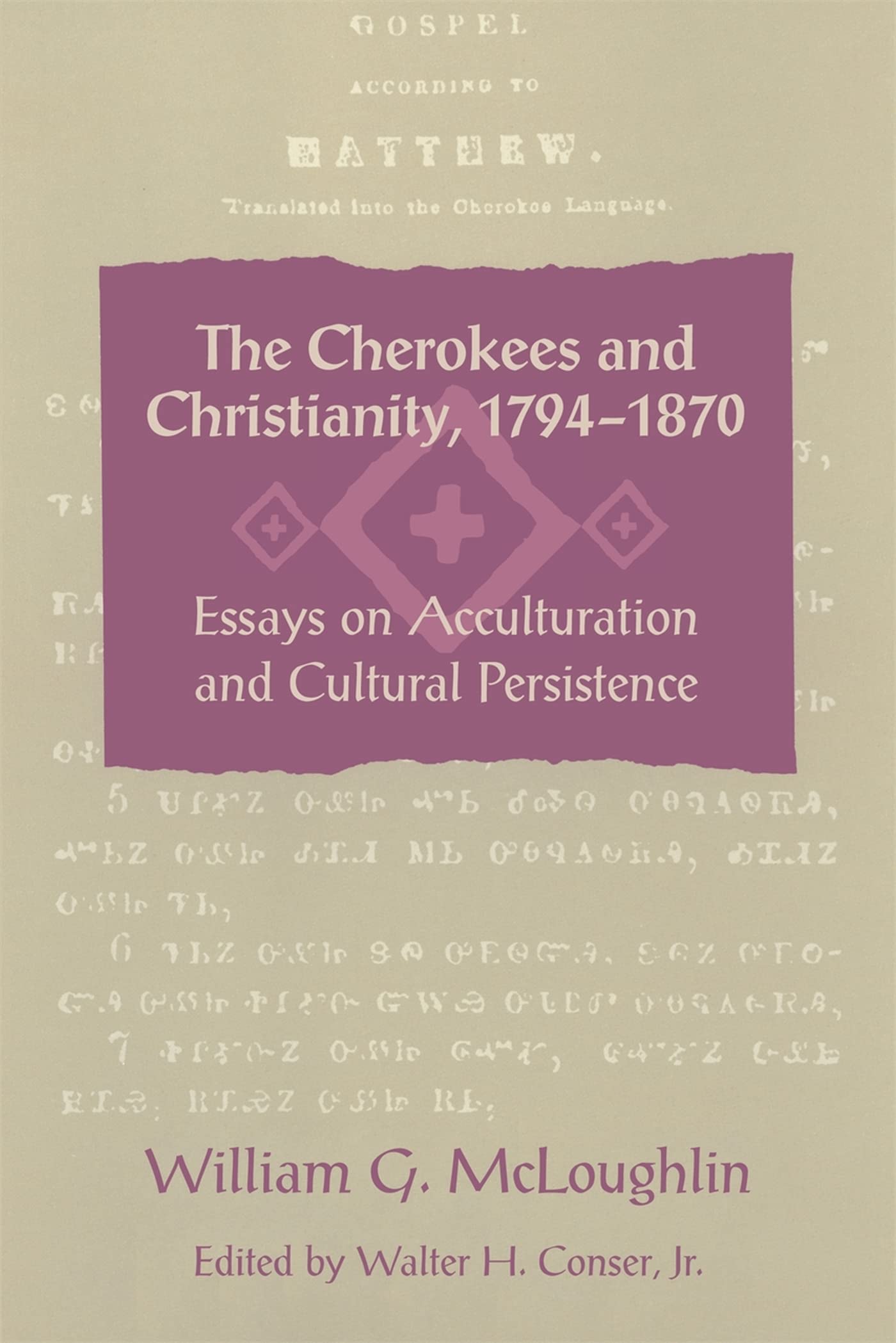 The Cherokees And Christianity, 17941870: Essays On Acculturation And Cultural Persistence,New