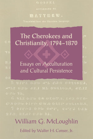 The Cherokees And Christianity, 17941870: Essays On Acculturation And Cultural Persistence,New