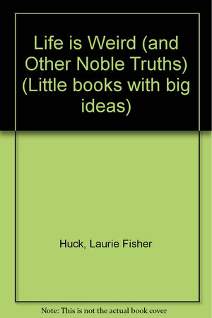 Life Is Weird: And Other Noble Truths (Little Books With Big Ideas),Used