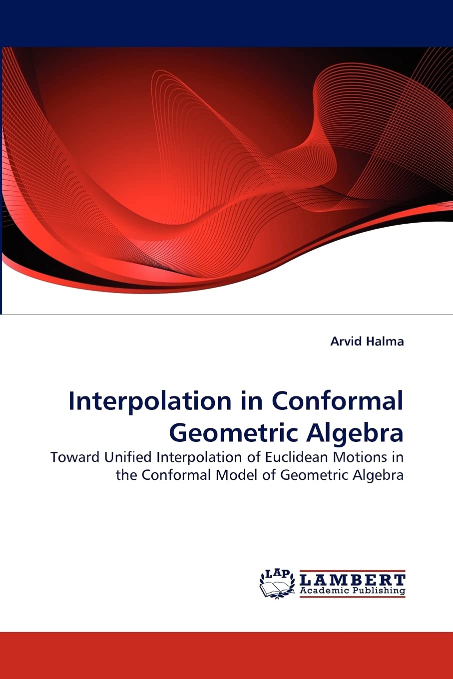 Interpolation in Conformal Geometric Algebra: Toward Unified Interpolation of Euclidean Motions in the Conformal Model of Geomet,Used