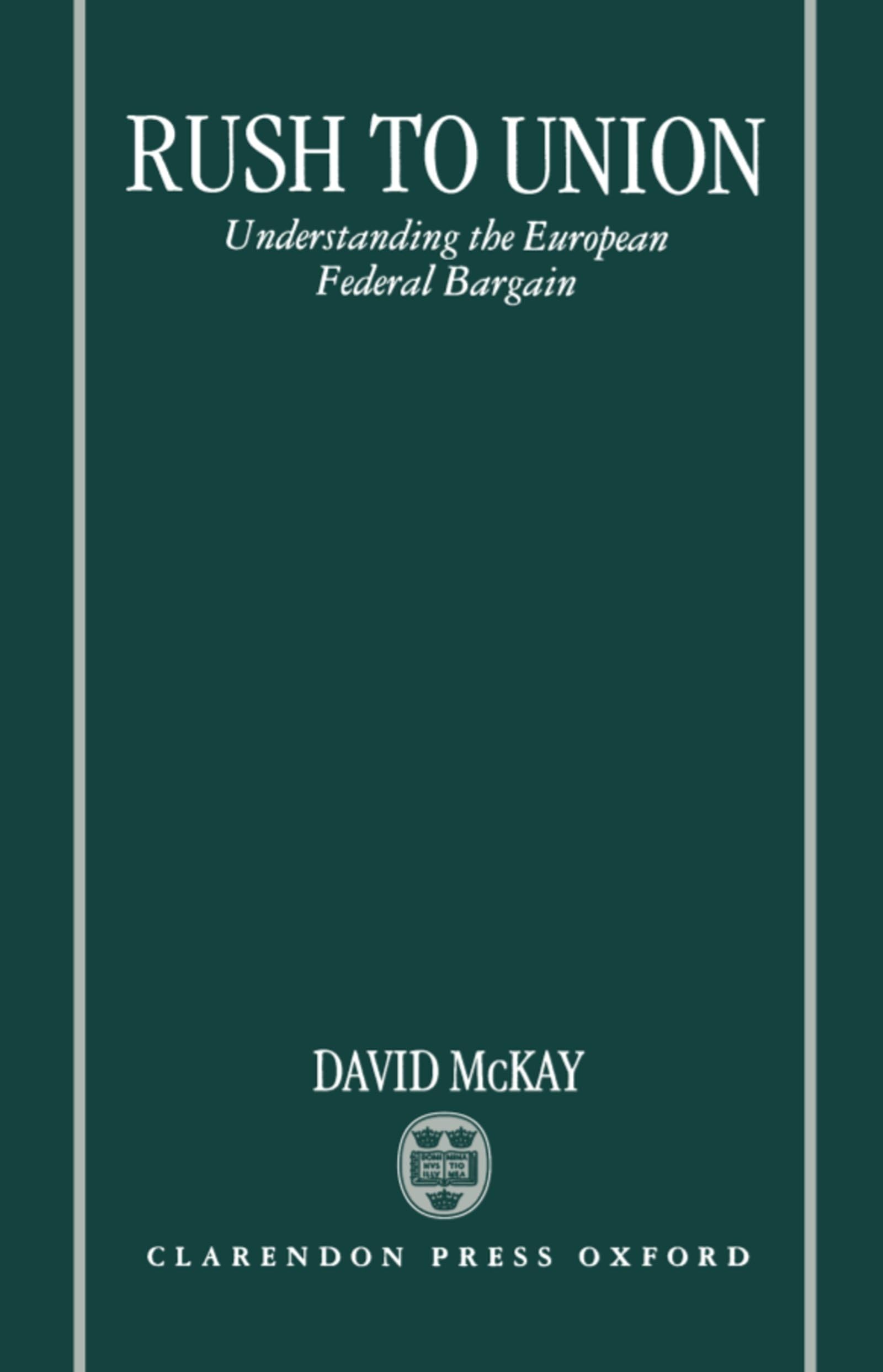 Rush To Union: Understanding The European Federal Bargain,Used