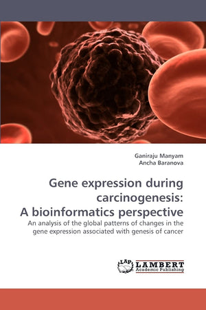 Gene expression during carcinogenesis: A bioinformatics perspective: An analysis of the global patterns of changes in the gene e,Used