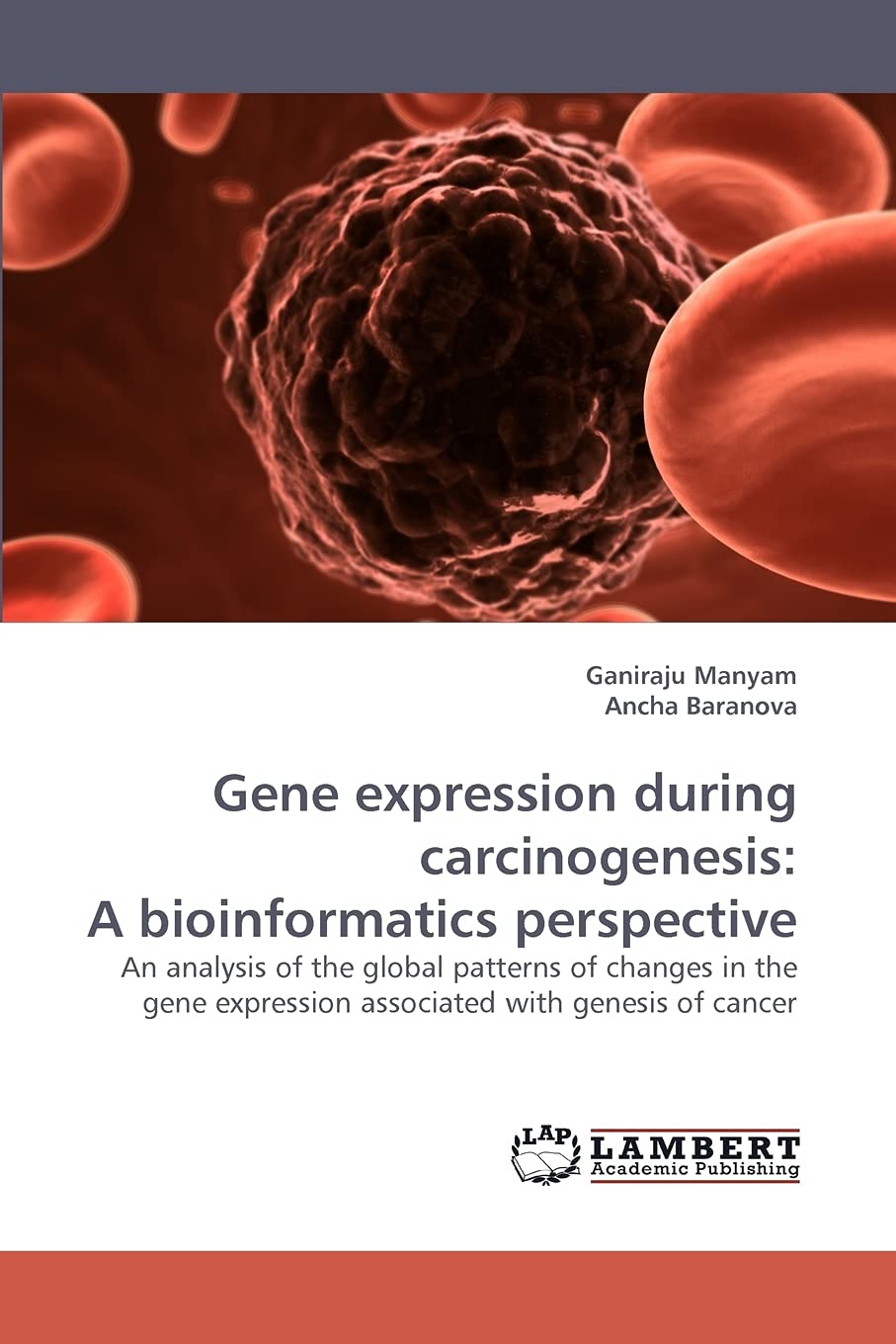 Gene expression during carcinogenesis: A bioinformatics perspective: An analysis of the global patterns of changes in the gene e,Used