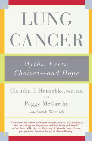 Lung Cancer: Myths, Facts, Choicesand Hope,New