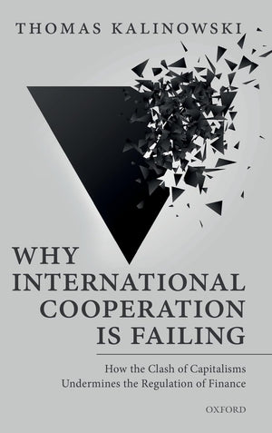Why International Cooperation is Failing: How the Clash of Capitalisms Undermines the Regulation of Finance,Used