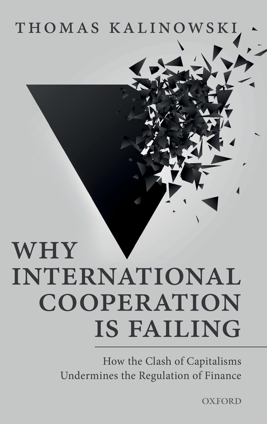 Why International Cooperation is Failing: How the Clash of Capitalisms Undermines the Regulation of Finance,Used