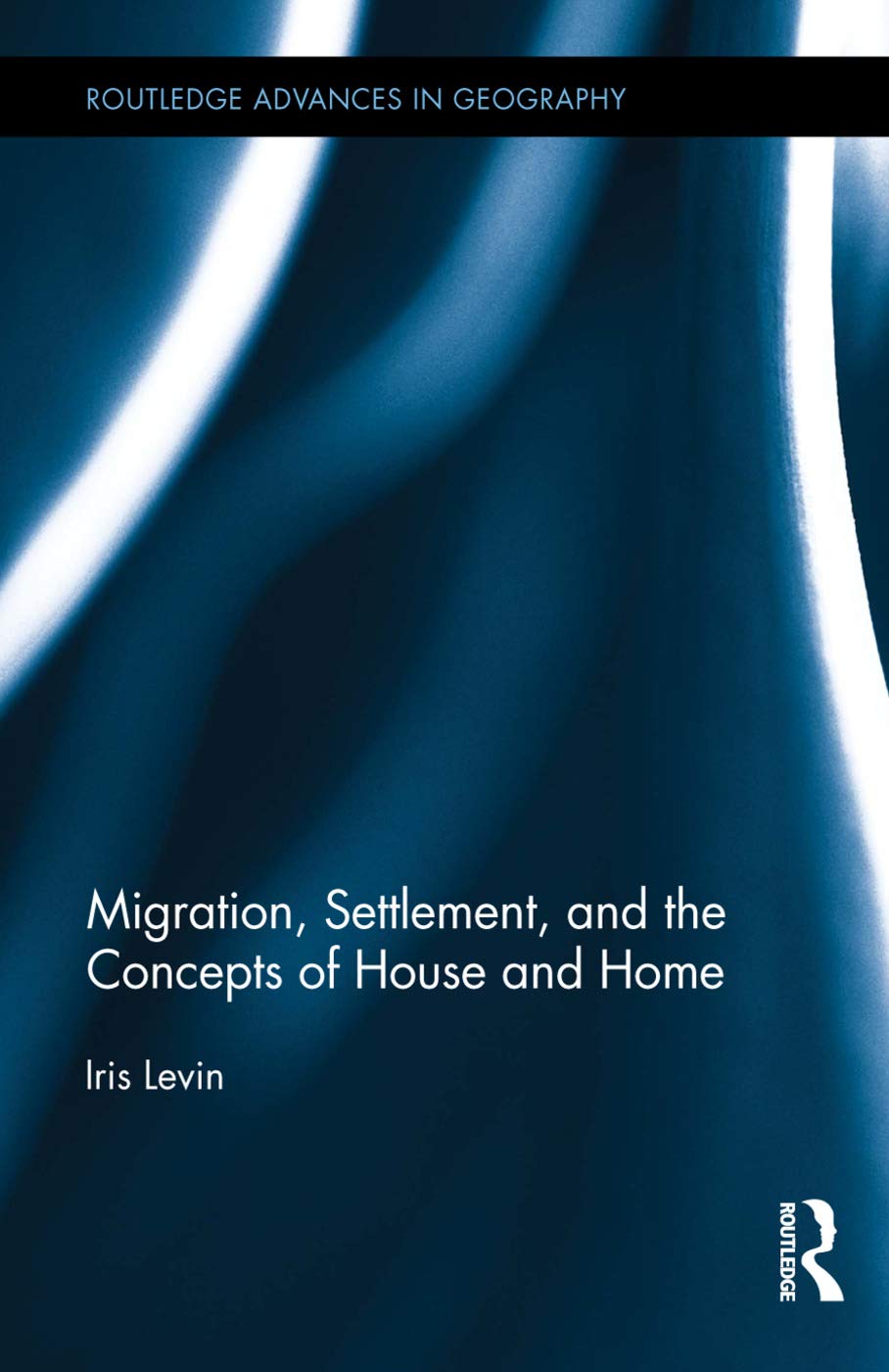 Migration, Settlement, and the Concepts of House and Home (Routledge Advances in Geography),Used
