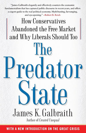 The Predator State: How Conservatives Abandoned the Free Market and Why Liberals Should Too,Used