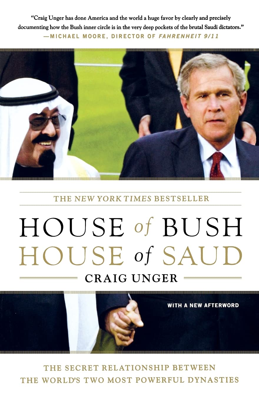 House of Bush, House of Saud: The Secret Relationship Between the Worlds Two Most Powerful Dynasties