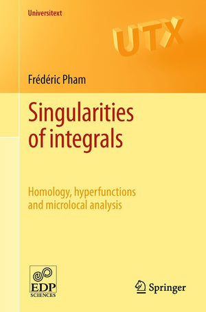 Singularities Of Integrals: Homology, Hyperfunctions And Microlocal Analysis (Universitext),Used