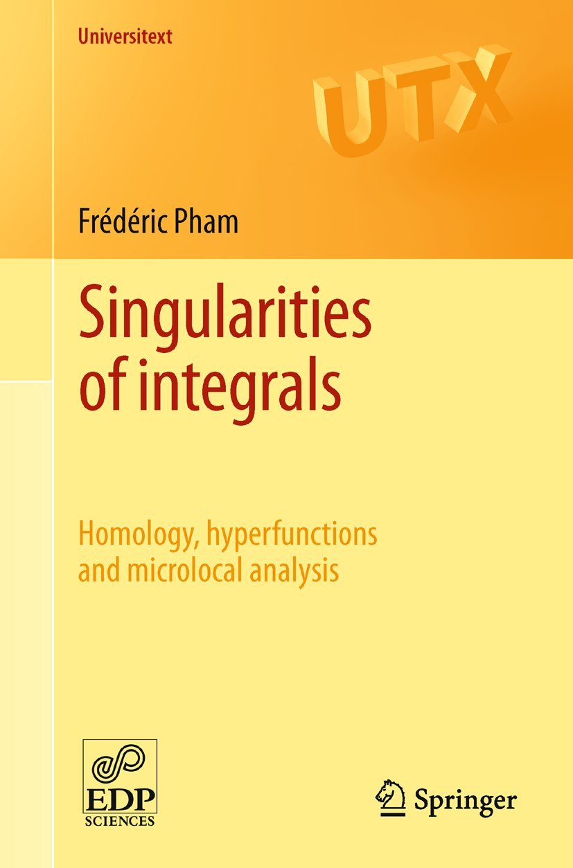 Singularities Of Integrals: Homology, Hyperfunctions And Microlocal Analysis (Universitext),Used