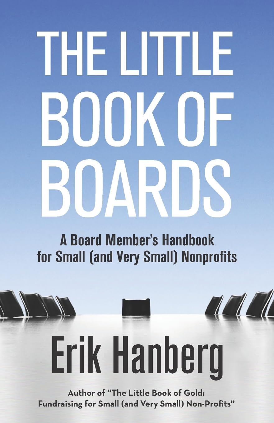 The Little Book of Boards: A Board Member's Handbook for Small (and Very Small) Nonprofits,New