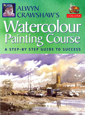 Alwyn Crawshaw's Watercolour Painting Course : A StepByStep Guide to Success,Used