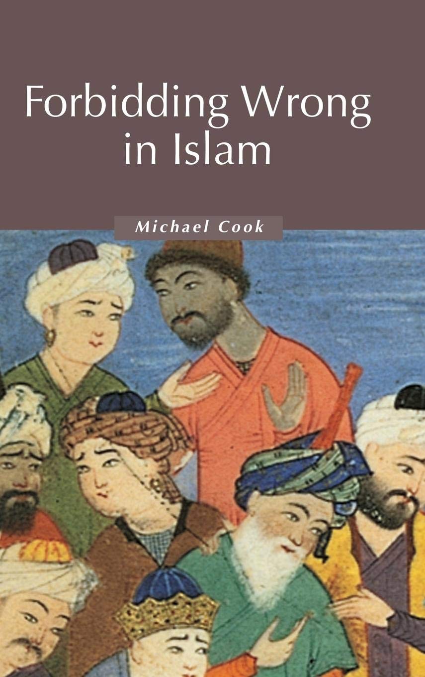 Forbidding Wrong in Islam: An Introduction (Themes in Islamic History, Series Number 3),New