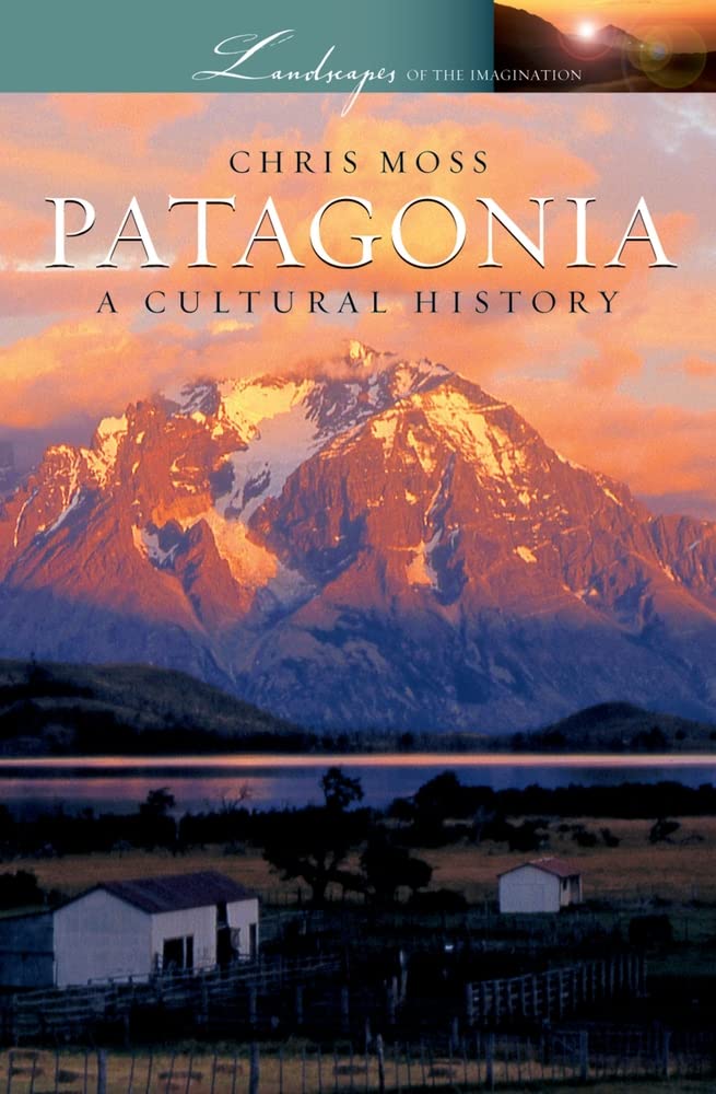 Patagonia: A Cultural History (Landscapes of the Imagination),Used