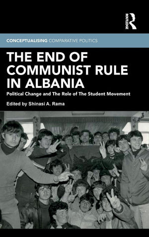 The End of Communist Rule in Albania: Political Change and The Role of The Student Movement (Conceptualising Comparative Politic,Used