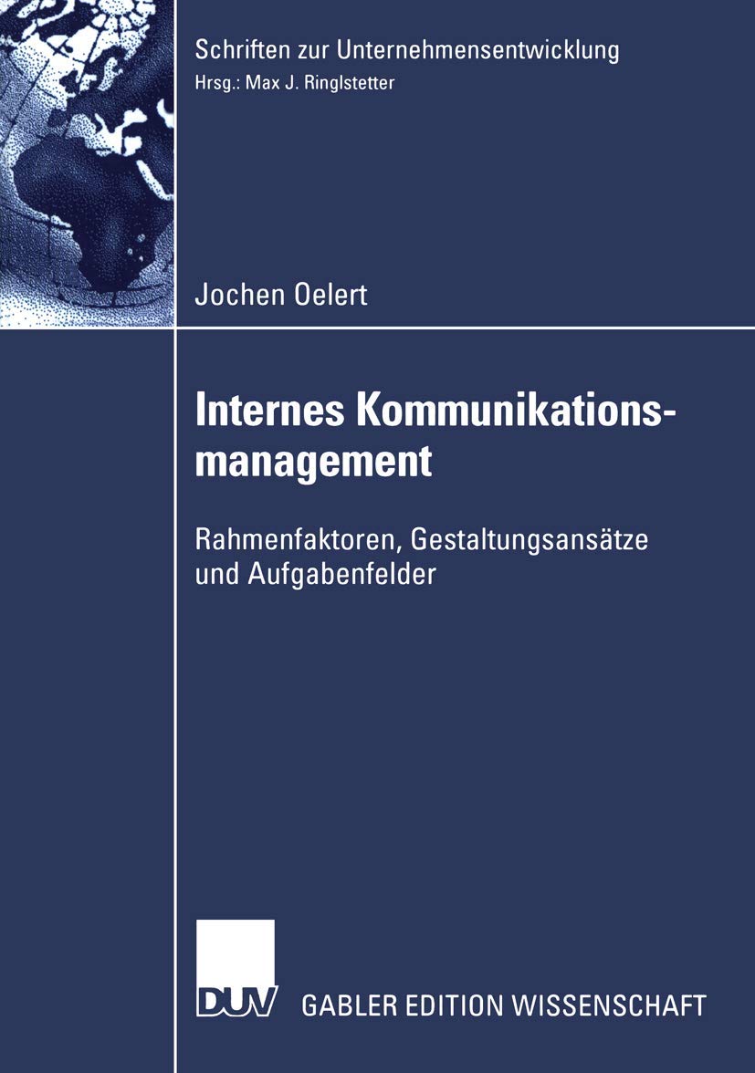 Internes Kommunikationsmanagement: Rahmenfaktoren, Gestaltungsanstze und Aufgabenfelder (Schriften zur Unternehmensentwicklung) ,Used