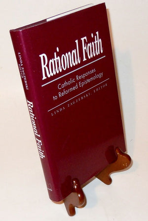 Rational Faith: Catholic Responses To Reformed Epistemology (Library Of Religious Philosophy)
