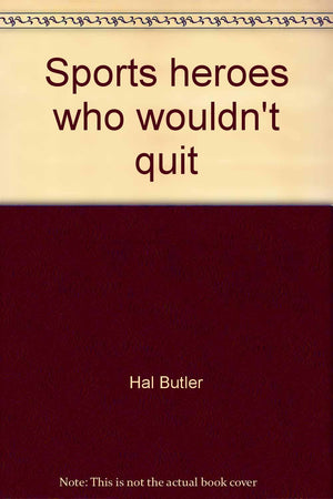 Sports heroes who wouldn't quit,Used
