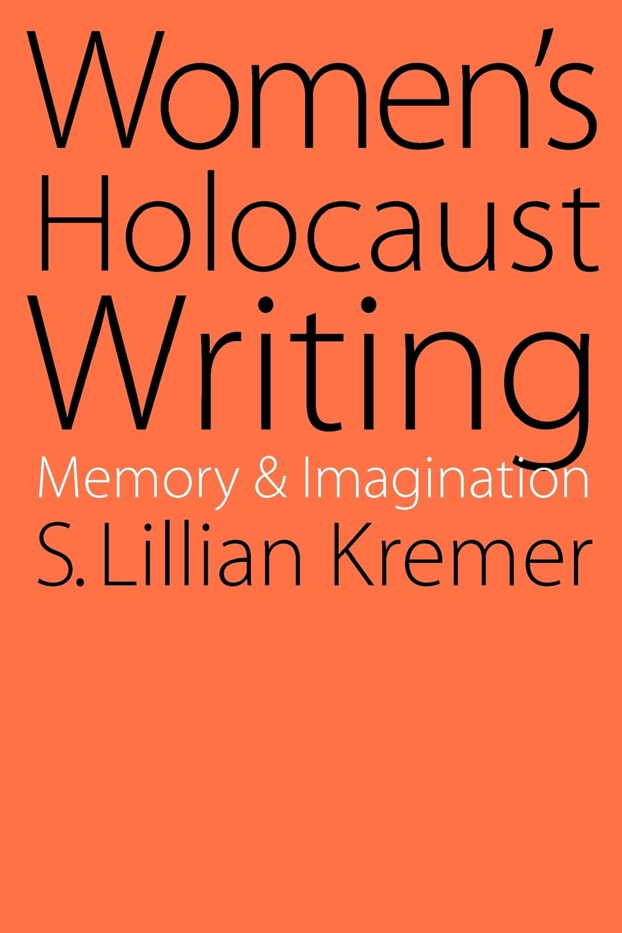 Women'S Holocaust Writing: Memory And Imagination,New
