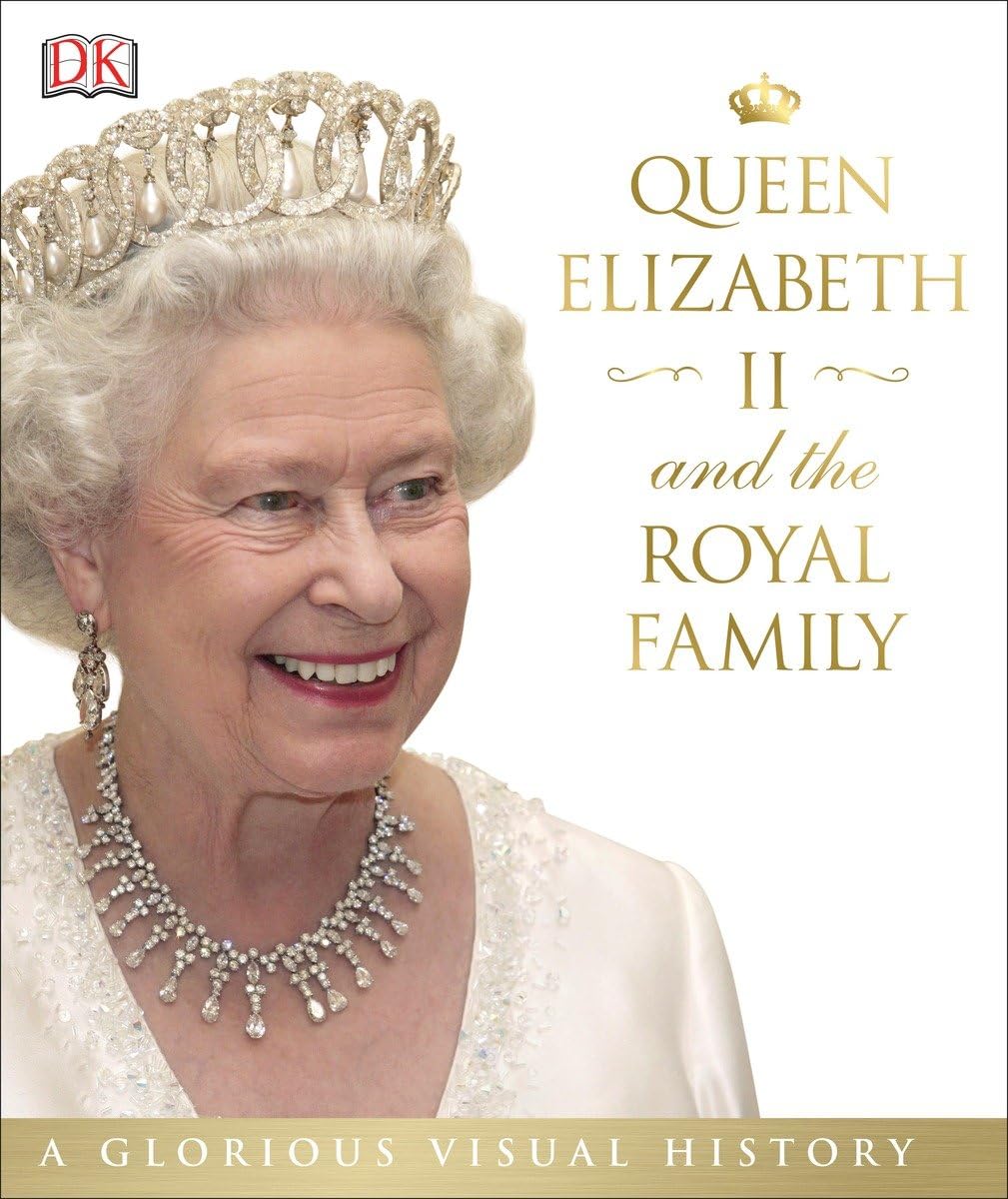 Queen Elizabeth II and the Royal Family: A Glorious Illustrated History,Used
