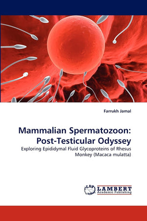 Mammalian Spermatozoon: PostTesticular Odyssey: Exploring Epididymal Fluid Glycoproteins of Rhesus Monkey (Macaca mulatta),Used