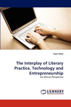 The Interplay of Literary Practice, Technology and Entrepreneurship: An African Perspective,Used