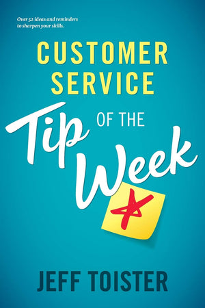 Customer Service Tip of the Week: Over 52 ideas and reminders to sharpen your skills,Used