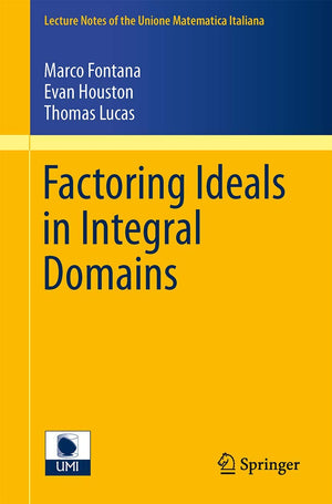 Factoring Ideals In Integral Domains (Lecture Notes Of The Unione Matematica Italiana, 14),Used